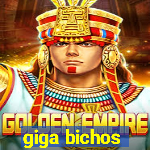 giga bichos